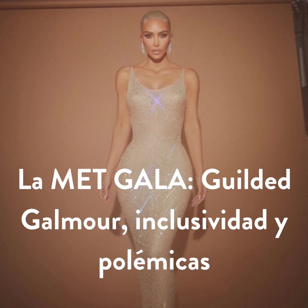 La MET GALA: Guilded Galmour, inclusividad y polémicas